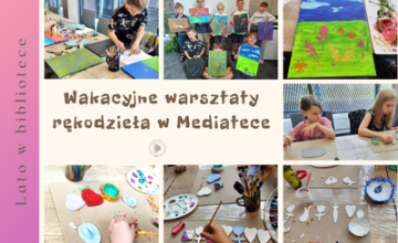 Wakacyjne warsztaty rękodzieła w Mediatece